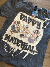 Load image into Gallery viewer, Daddy Material ￼
